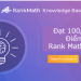 Rank Math SEO 100/100 điểm: Hướng dẫn toàn tập