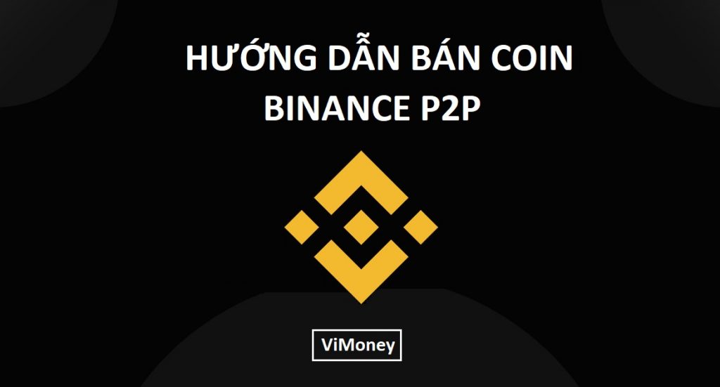 ViMoney - huong-dan-ban-coin-binance-p2p-2021 .jpg