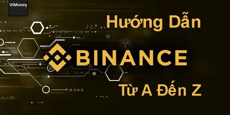 ViMoney: Binance là gì? Hướng dẫn sử dụng sàn Binance 2021