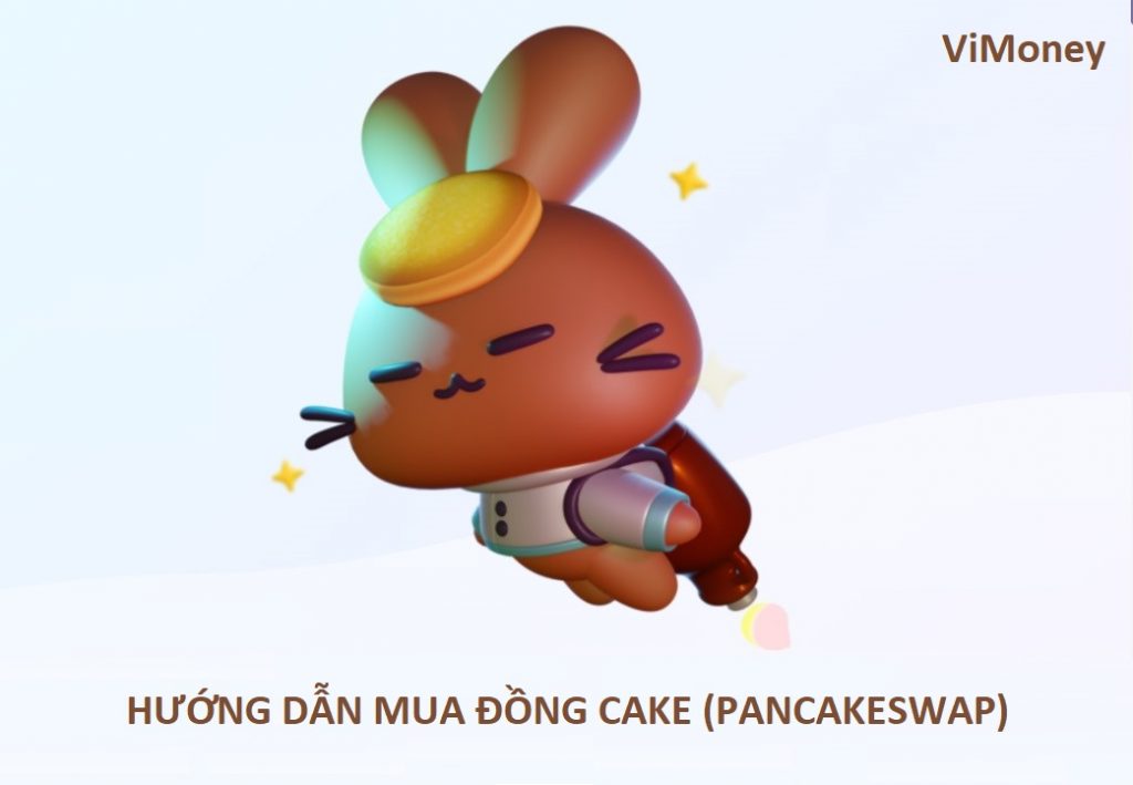 ViMoney - huong dan mua dong cake (pancakeswap).jpg