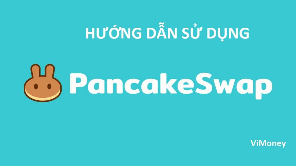 ViMoney - huong dan su dung PancakeSwap.jpg