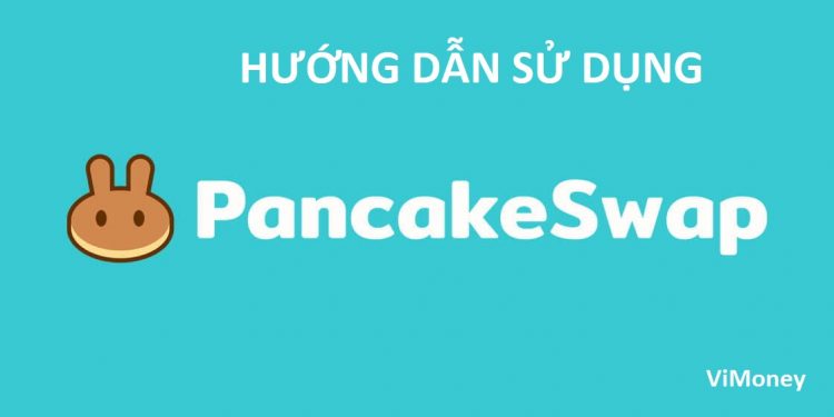 ViMoney - huong dan su dung PancakeSwap.jpg