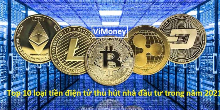 ViMoney - top-10-loai-tien-dien-tu-thu-hut-nha-dau-tu-2021.jpg;