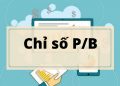 Khái niệm chỉ số P/B – Price/Bookvalue – Giá hiện tại/giá sổ sách
