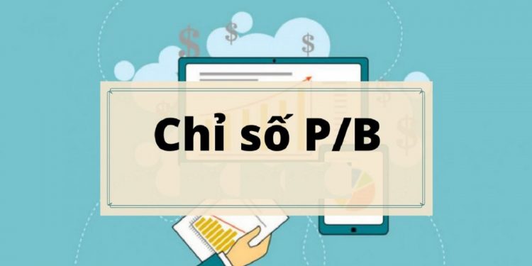 Khái niệm chỉ số P/B – Price/Bookvalue – Giá hiện tại/giá sổ sách