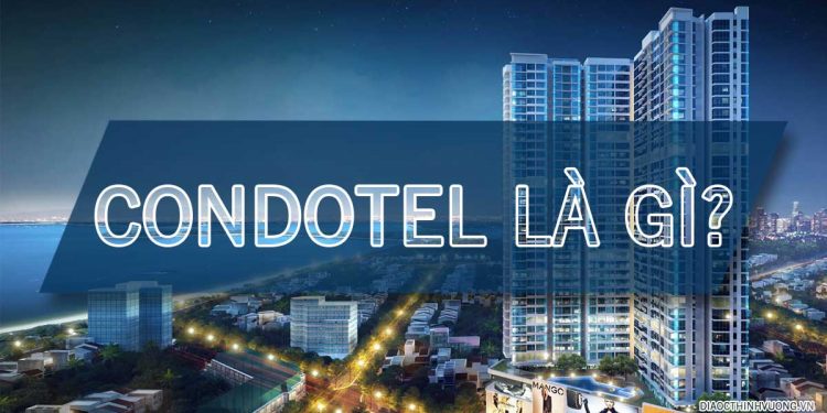 Condotel là gì? Khái niệm, mô hình, pháp lý và có nên đầu tư hay không?