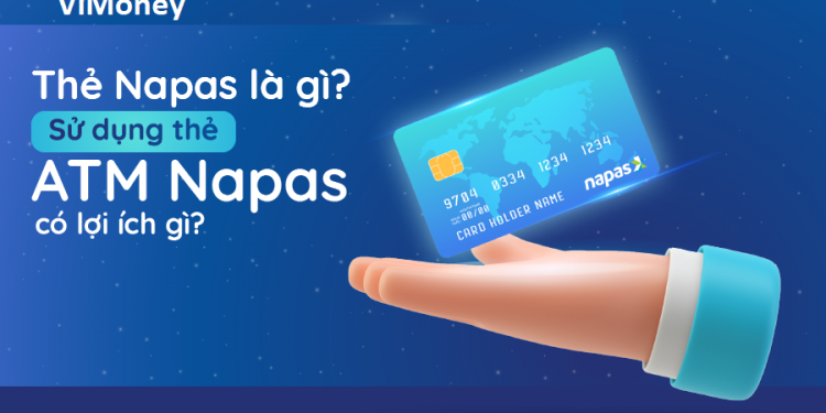 Napas là gì? Lợi ích và hướng dẫn sử dụng thẻ