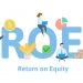 ROE là gì? Cách tính ROE để đánh giá khả năng sinh lời của một công ty