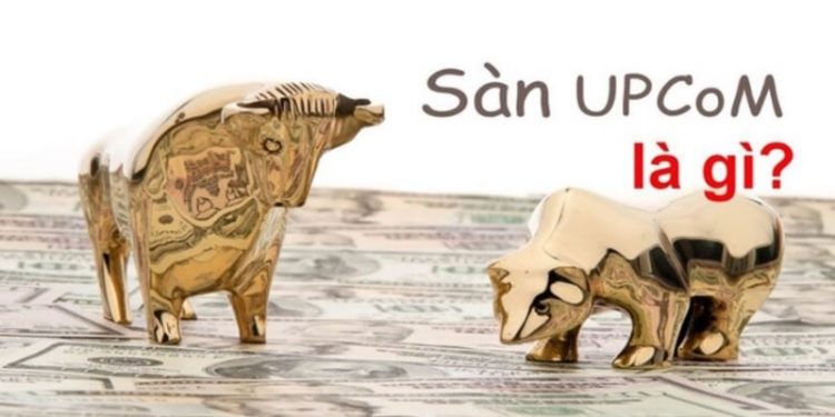 Sàn upcom là gì? Cách thức giao dịch và thủ thuật giao dịch trên sàn