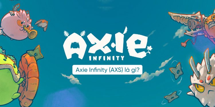 Axie Infinity là gì? Tạo ví và mua bán đồng AXS Coin ở đâu? Có nên đầu tư Axie không?
