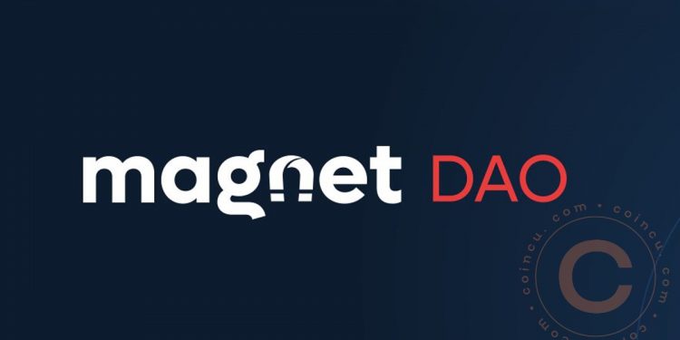 Magnet DAO (MAG) là gì? Giao thức vườn ươm đầy hứa hẹn cho các nhà đầu tư giai đoạn đầu năm 2022