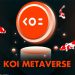 Koi Metaverse - Dự án GameFi đầy hứa hẹn cho năm 2022