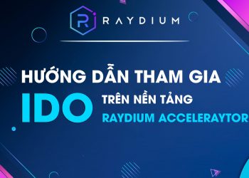 Hướng dẫn tham gia IDO trên Raydium AcceleRaytor