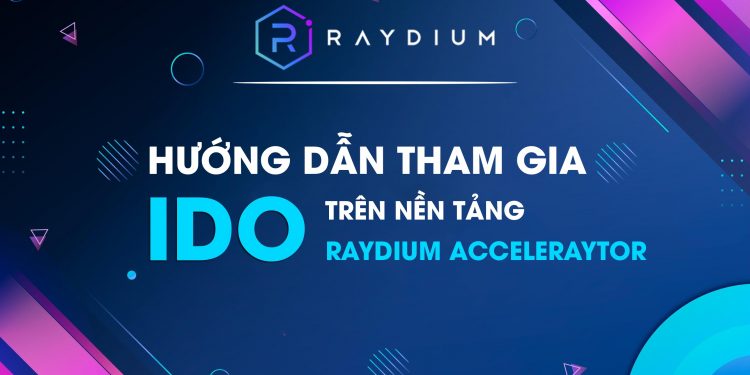 ViMoney: Điểm tin đầu giờ 21/1: Đọc gì trước giờ giao dịch - Hướng dẫn tham gia IDO trên Raydium AcceleRaytor