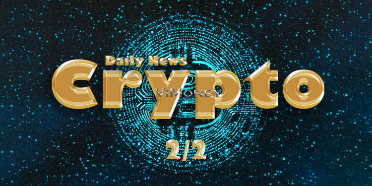 ViMoney: Điểm tin Crypto ngày 02/02/2022