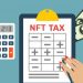3 lưu ý về thuế dành cho các nhà đầu tư NFT