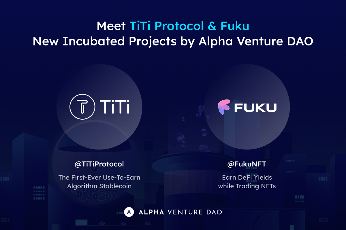 ViMoney; Alpha Venture DAO tài trợ cho các sản phẩm Web3 thế hệ tiếp theo với giao thức TiTi và Fuku h2