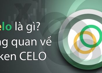 Celo là gì ($CELO)? Blockchain tối ưu hóa thanh toán bằng thiết bị di dộng