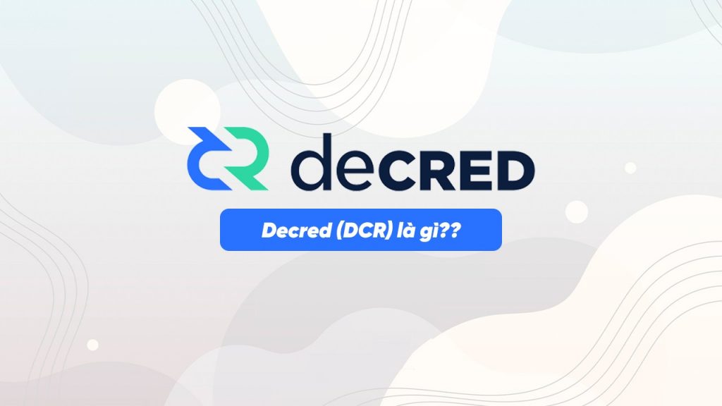 Decred là gì? Tìm hiểu về DCR token