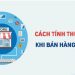 Hướng dẫn cách tính thuế thu nhập cá nhân khi bán hàng online 2022