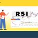 Chỉ báo RSI và chiến lược sử dụng RSI trong giao dịch