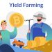 Yield Farming là gì? Cơn sốt mới nhất trong thế giới tiền mã hóa