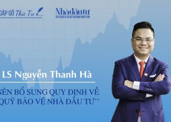 [Gặp gỡ thứ Tư] Luật sư Nguyễn Thanh Hà: Nên bổ sung quy định về Quỹ bảo vệ nhà đầu tư - Ảnh 1.