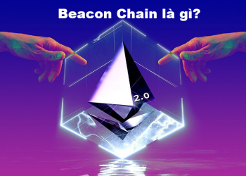 Beacon Chain là gì? Tìm hiểu về Beacon Chain của Ethereum 2.0