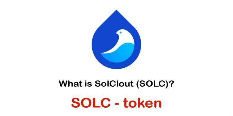 SolClout là gì ($SCT)? Nền tảng blockchain công cộng có thể mở rộng trên Solana