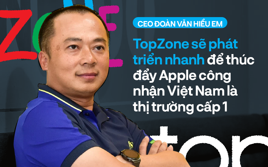 ViMoney: TopZone tham vọng đạt 1 tỷ USD, chiếm nửa doanh thu toàn ngành Apple vào năm 2023