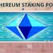 Ethereum Staking Pool là gì?