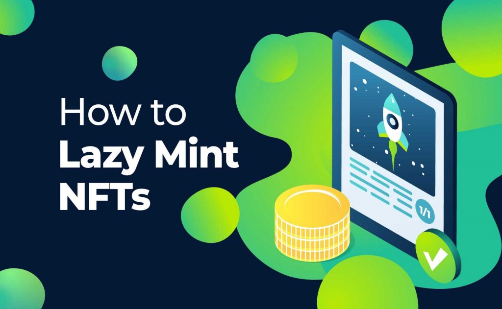 Lazy Mint – Xu hướng mới trong phát hành NFT là gì?