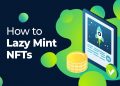 Lazy Mint – Xu hướng mới trong phát hành NFT là gì?