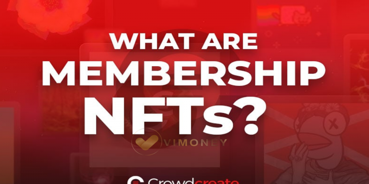 Thư viện crypto:  Membership NFTs là gì? Bắt đầu hành trình tương lai mới