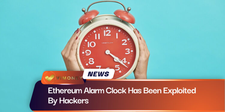ViMoney: Tin tặc đã rút tiền từ phí gas do lỗ hổng trong mã smart contract của Ethereum Alarm Clock h1