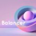 Balancer Protocol là gì? Thông tin chi tiết về dự án
