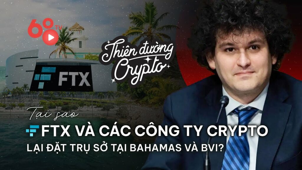 Lý do FTX và nhiều công ty crypto đặt trụ sở tại Bahamas và BVI - Thiên đường Crypto