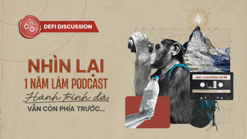 DeFi Discussion ep.76: Nhìn lại một năm làm podcast - Hành trình dài vẫn còn ở phía trước