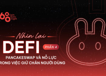 Nhìn lại DeFi (Phần 4) - PancakeSwap và nỗ lực trong việc giữ chân người dùng