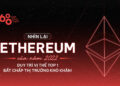 Nhìn lại Ethereum của năm 2022: Duy trì vị thế top 1 bất chấp thị trường khó khăn!