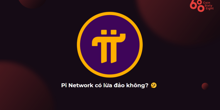 Pi Network là gì? Pi Network có lừa đảo không?