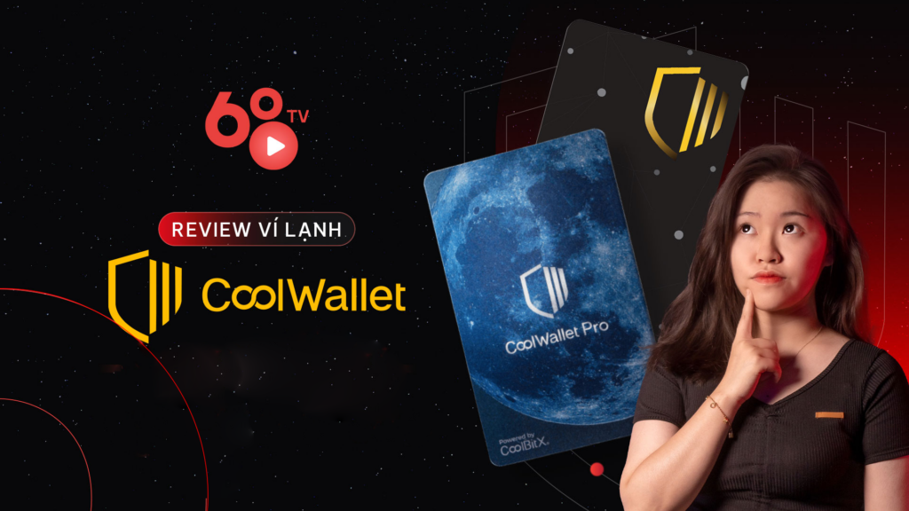 Trải nghiệm ví lạnh CoolWallet - Ví lạnh kết hợp "phần cứng" và "phần mềm" có gì đặc biệt?